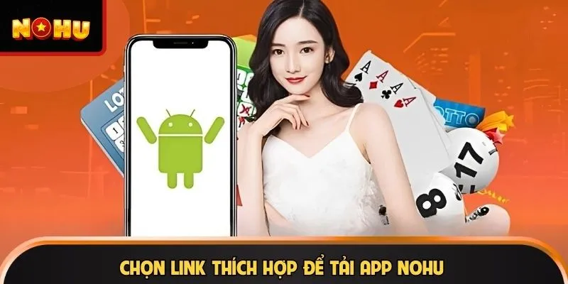 Chọn link thích hợp để tải app NOHU