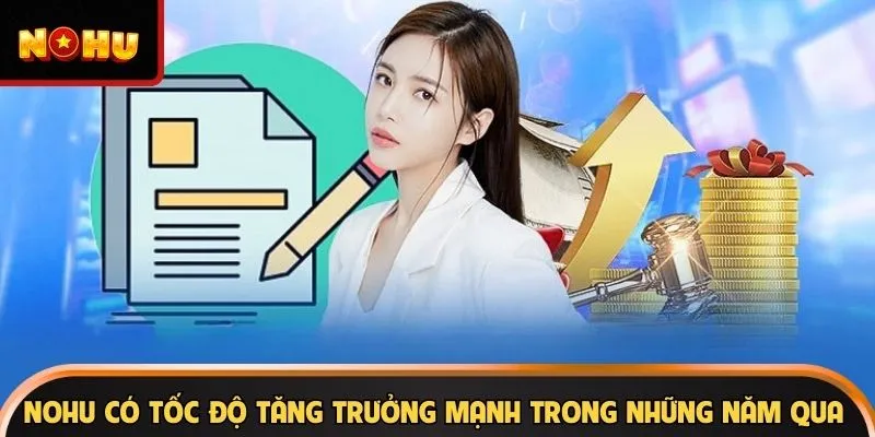 NOHU có tốc độ tăng trưởng mạnh trong những năm qua